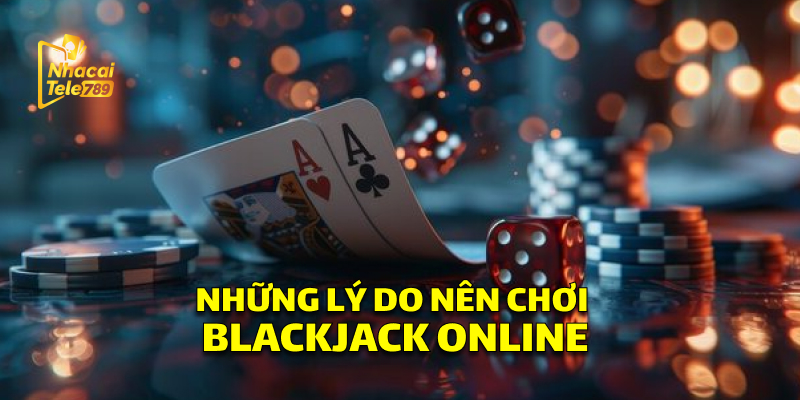 Blackjack Baccarat - Thắng Lớn Tại Tele789 3 Top Những Lý Do Nên Chơi Blackjack Baccarat