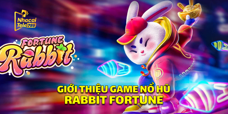 Giới Thiệu Game Nổ Hũ Rabbit Fortune 