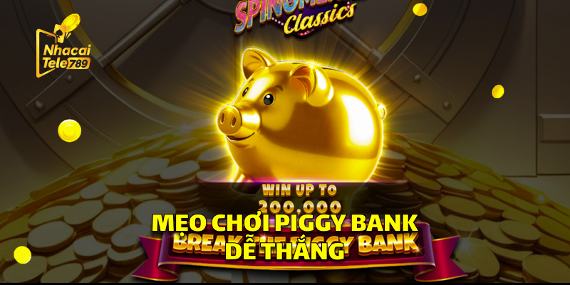 Những Mẹo Chơi Piggy Bank Dễ Thắng