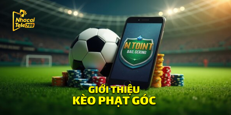 Kèo Phạt Góc - Bí Kíp Cá Cược Thắng Lớn Tại Tele789 1 Giới Thiệu Kèo Phạt Góc