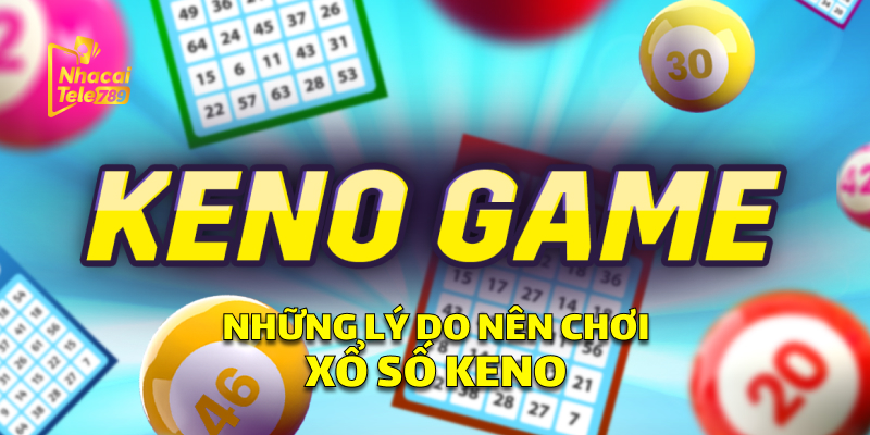 Xổ Số Keno - Trải Nghiệm Đỉnh Cao Tại Tele789 3 Những Lý Do Nên Chơi Xổ Số Keno