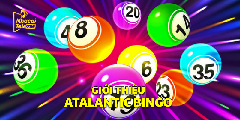 Atalantic Bingo - Trải Nghiệm Xổ Số Đỉnh Cao Tại Tele789 1 Giới Thiệu Atalantic Bingo