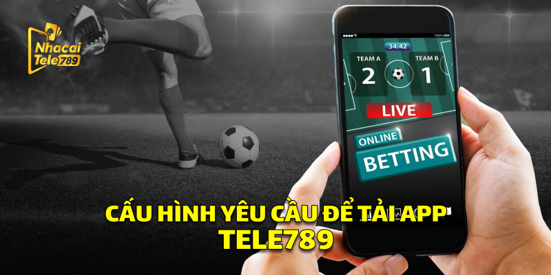 Cấu Hình Để Tải App Tele789
