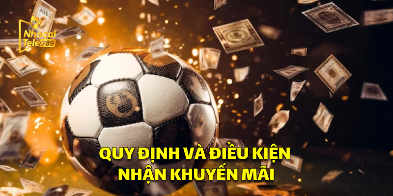 Điều kiện để nhận khuyến mãi Tele789