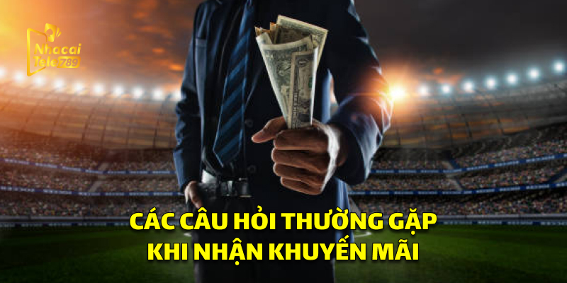 Các câu hỏi thường gặp khi nhận khuyến mãi Tele789